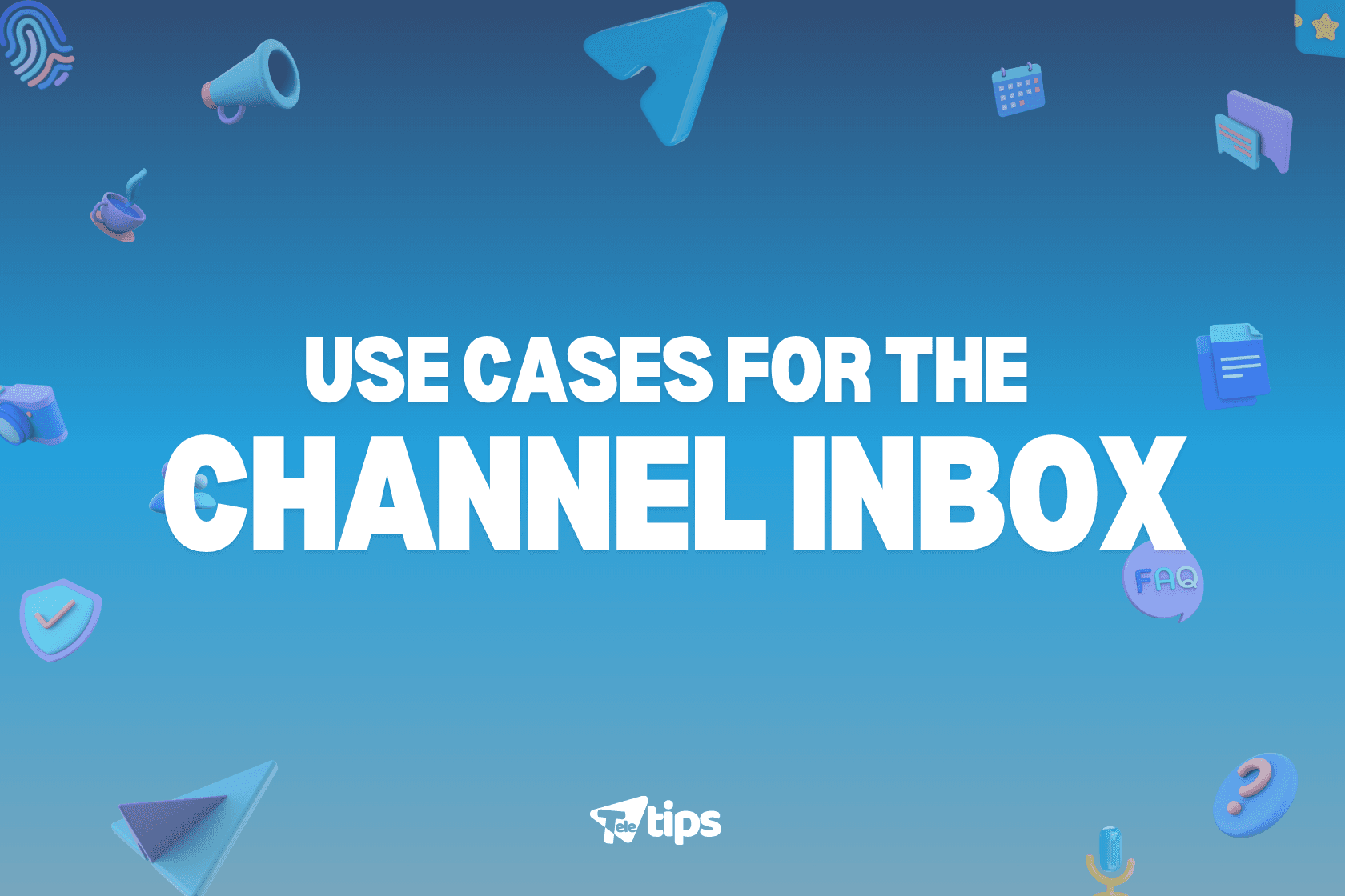 Use Cases for the Channel Inbox image 